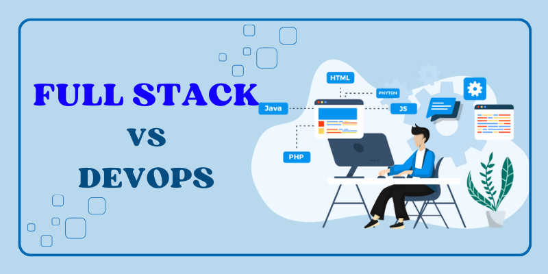 Differences Between Full Stack And Devops