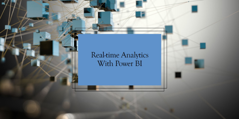 How Does Power BI Enhance Real-Time Data Analysis?